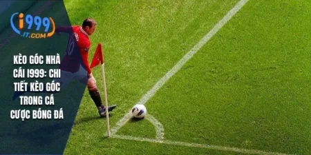 Kèo Góc Nhà Cái i999