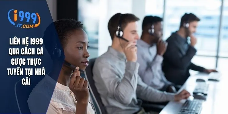 Liên hệ I999 qua cách cá cược trực tuyến tại nhà cái